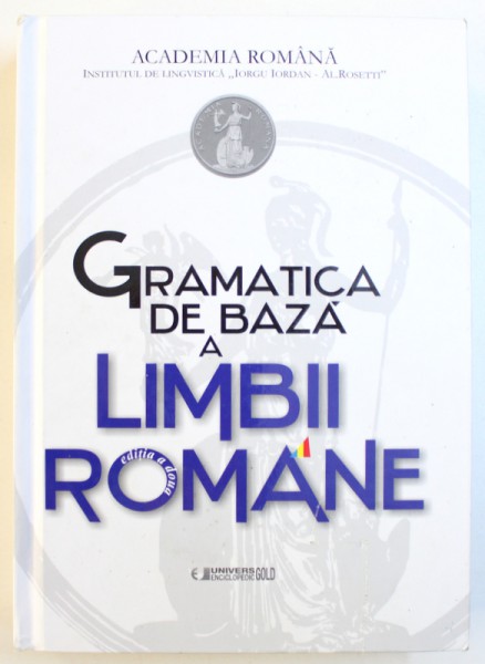 GRAMATICA DE BAZA A LIMBII ROMANE ,coordonator GABRIELA PANA DINDELEGAN , 2016
