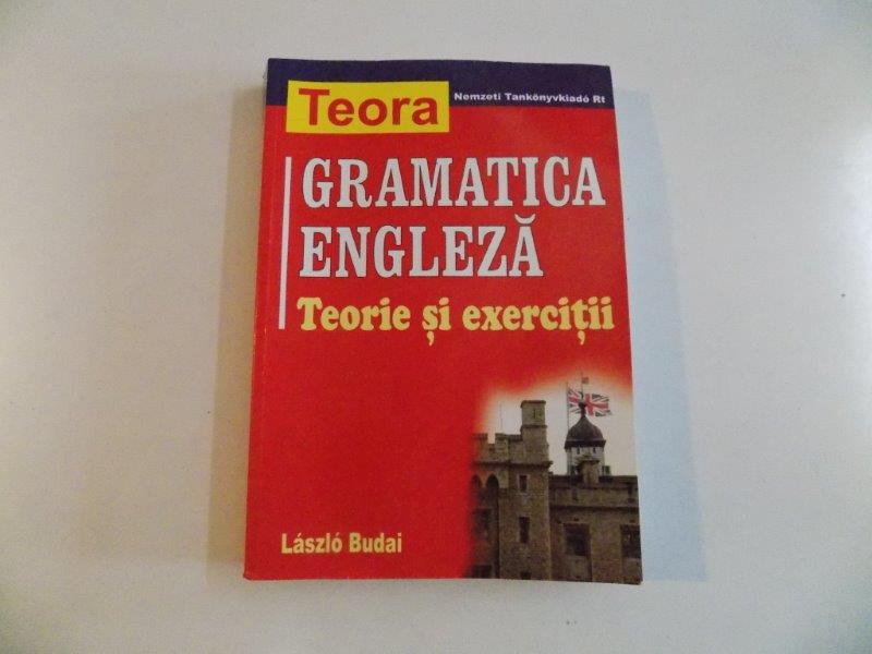 GRAMATICA ENGLEZA TEORIE SI EXERCITII de LASZLO BUDAI  2003