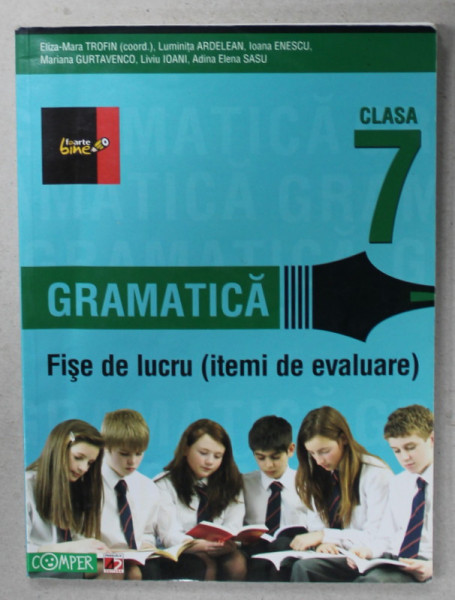 GRAMATICA , FISE DE LUCRU ( ITEMI DE EVALUARE ) , CLASA A 7 - A de ELIZA - MARA TROFIN  ...ADINA ELENA SASU , 2011