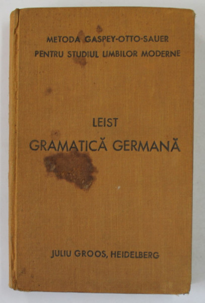GRAMATICA GERMANA TEORETICA SI PRACTICA de LUDOVIC LEIST , 1940