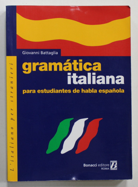GRAMATICA ITALIANA PARA ESTUDIANTES DE HABLA ESPANOLA de GIOVANNI  BATTAGLIA , 2004 , TEXT IN ITALIANA SI SPANIOLA