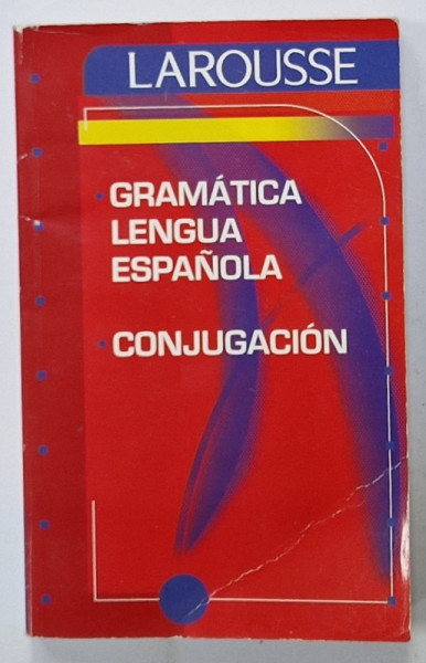 GRAMATICA LENGUA ESPANOLA , CONJUGACION , 2003, TEXT IN LIMBA SPANIOLA