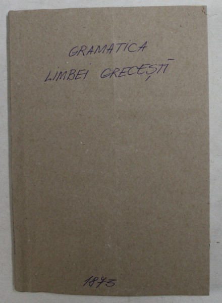 GRAMATICA LIMBEI GRECESTI CLASICE , compusa dupa sistemul gramaticei lui G. CURTIUS pentru gimnasie si licee de V. M. BURLA , PARTEA I - ETIMOLOGIA , 1873  , LIPSA COPERTE ORIGINALE