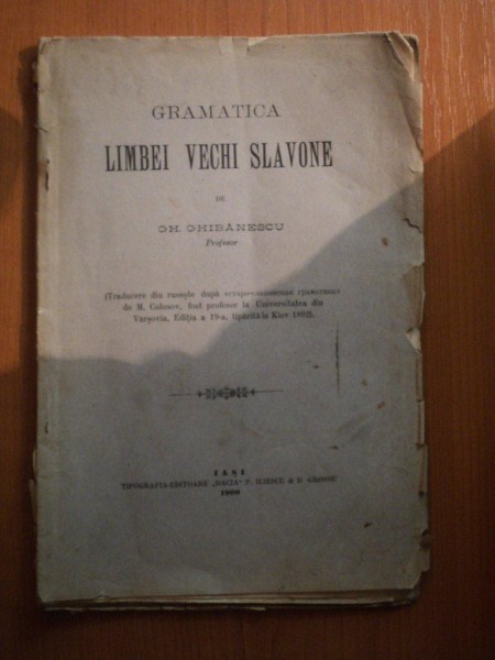 GRAMATICA LIMBEI VECHI SLAVONE de GH. GHIBANESCU , Iasi 1900