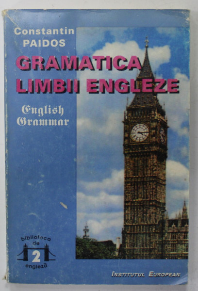 GRAMATICA LIMBII ENGLEZE de CONSTANTIN PAIDOS , VOLUMUL II , TEORIE SI EXERCITII , 1993