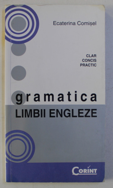 GRAMATICA LIMBII ENGLEZE de ECATERINA COMISEL , 2010
