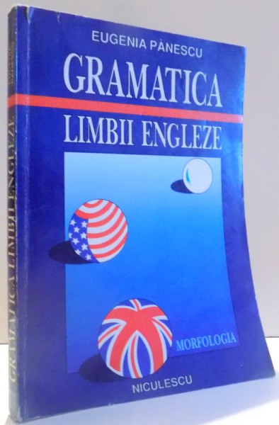 GRAMATICA LIMBII ENGLEZE - MORFOLOGIA de EUGENIA PANESCU , 1996