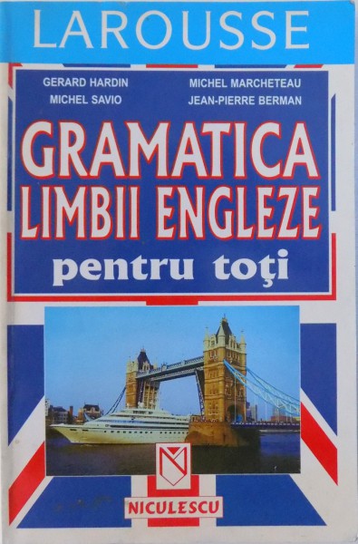 GRAMATICA LIMBII ENGLEZE PENTRU TOTI de GERARD HARDIN ... JEAN-PIERRE BERMAN , 1999