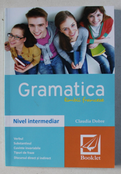 GRAMATICA LIMBII FRANCEZA -  NIVEL INTERMEDIAR - de CLAUDIA DOBRE , 2017