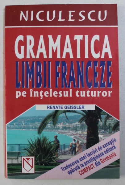 GRAMATICA LIMBII FRANCEZE PE INTELESUL TUTUROR de RENATE GEISSLER , 2004