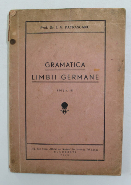 GRAMATICA LIMBII GERMANE de I.V. PATRASCANU , 1943 , PREZINTA SUBLINIERI CU CREION COLORAT *