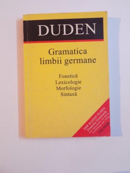 DUDEN GRAMATICA LIMBII GERMANE , FONETICA , LEXICOLOGIE , SINTAXA de RUDOLF HOBERG , URSULA HOBERG , 1998
