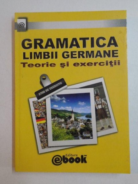 GRAMATICA LIMBII GERMANE . TEORIE SI EXERCITII de OLARU CONSTANTIN , 2011