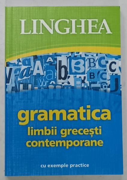GRAMATICA LIMBII GRECESTI CONTEMPORANE CU EXEMPLE PRACTICE , 2017