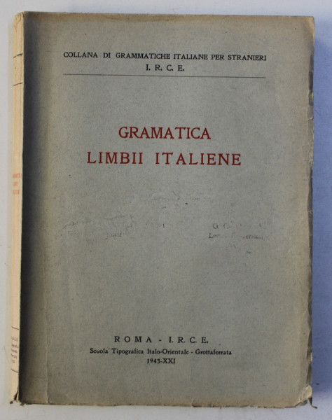 GRAMATICA  LIMBII  ITALIENE ADAPTATA PENTRU ROMANI de D. GAZDARU si G. GARAGATA , 1943