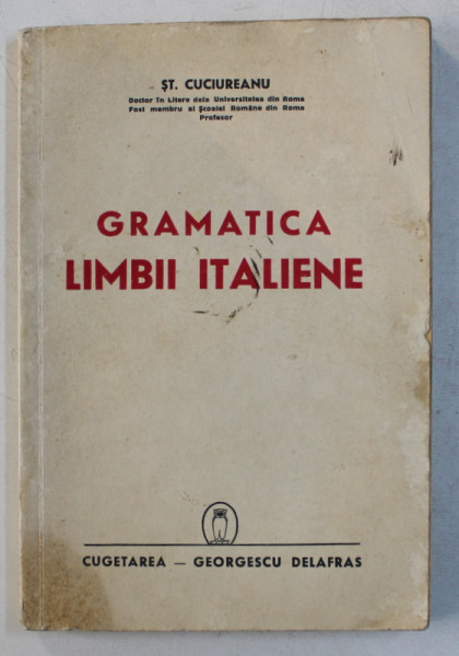 GRAMATICA LIMBII ITALIENE de ST. CUCIUREANU , 1941