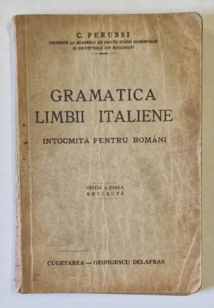 GRAMATICA LIMBII ITALIENE INTOCMITA PENTRU ROMANI de C. PERUSSI , 1941,