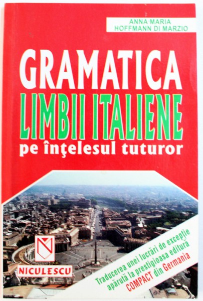 GRAMATICA LIMBII ITALIENE PE INTELESUL TUTUROR de ANNA  - MARIA HOFFMANN DI MARIZIO , 2003
