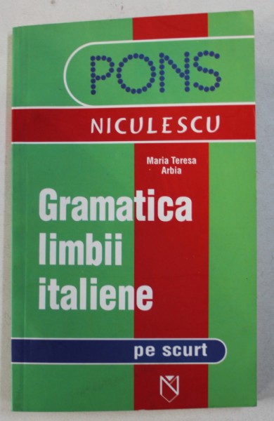 GRAMATICA LIMBII ITALIENE PE SCURT de MARIA TERESA ARBIA , 2006