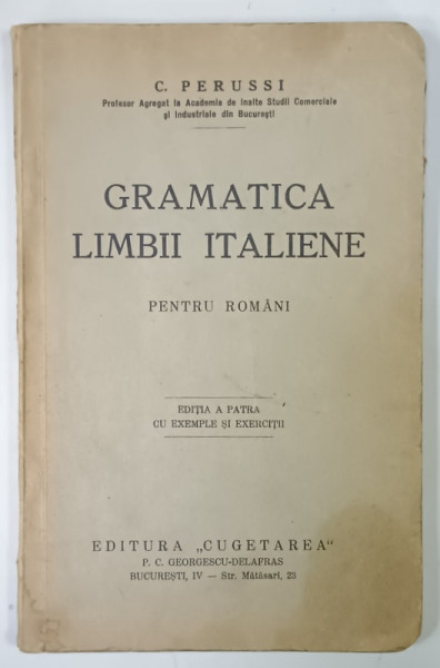 GRAMATICA LIMBII ITALIENE PENTRU ROMANI de C. PERUSSI , 1936 , PREZINTA URME DE UZURA