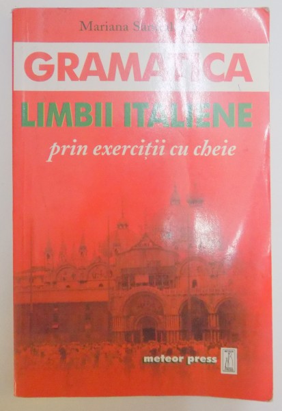 GRAMATICA LIMBII ITALIENE PRIN EXERCITII CU CHEIE de MARIANA SANDULESCU , 2006