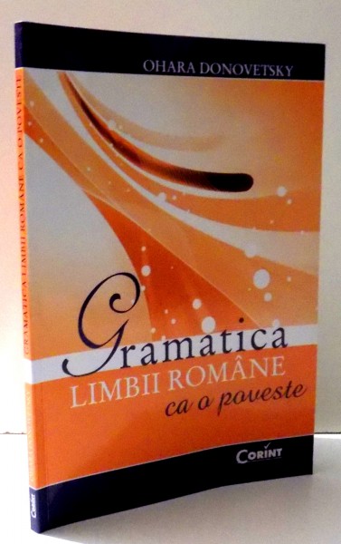 GRAMATICA LIMBII ROMANE CA O POVESTE de OHARA DONOVETSKY , 2014
