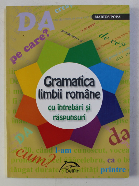 GRAMATICA LIMBII ROMANE CU INTREBARI SI RASPUNSURI de MARIUS POPA , 2014