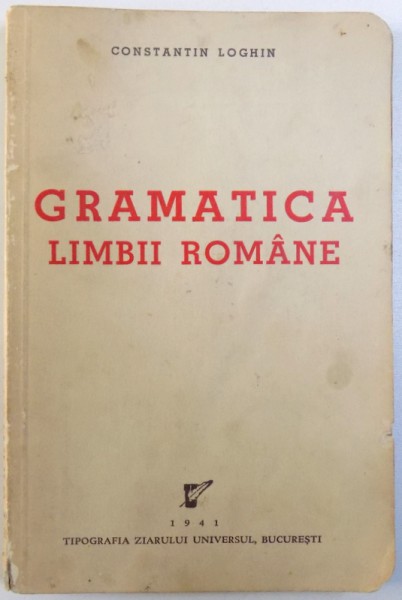 GRAMATICA LIMBII ROMANE de CONSTANTIN LOGHIN , 1941