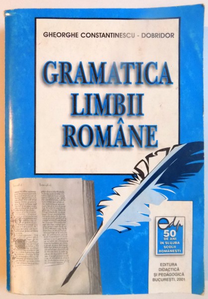 GRAMATICA LIMBII ROMANE de GHEORGHE CONSTANTINESCU - DOBRIDOR , 2001