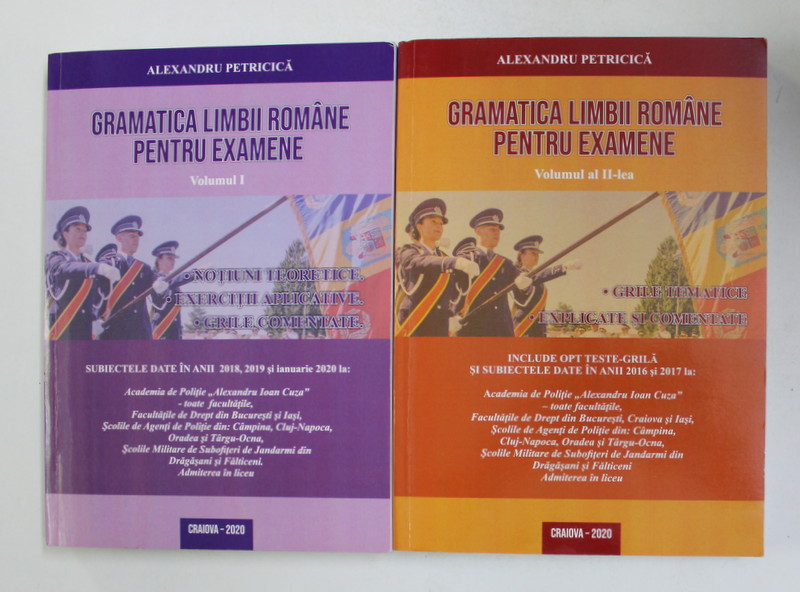 GRAMATICA LIMBII ROMANE PENTRU EXAMENE de ALEXANDRU PETRICICA , VOLUMELE I - II , 2020