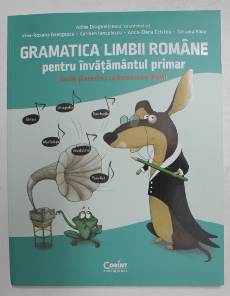 GRAMATICA LIMBII ROMANE PENTRU INVATAMANTUL PRIMAR , INVAT SI EXERSEZ CU AMADEUS SI REMI , coordonator ADINA DRAGOMIRESCU , 2021