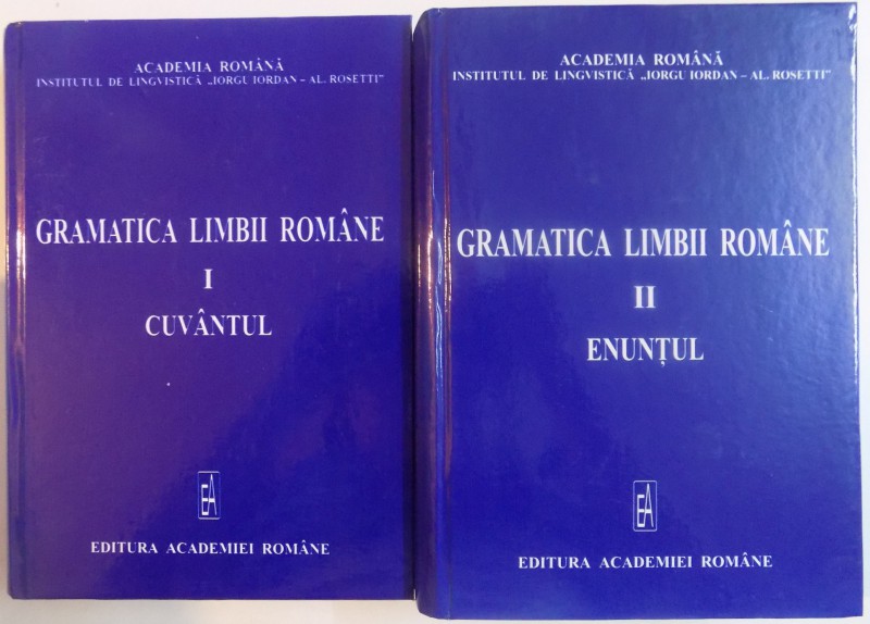 GRAMATICA LIMBII ROMANE VOL. I - CUVANTUL , VOL. II - ENUNTUL , 2005 * MICI DEFECTE COTOR