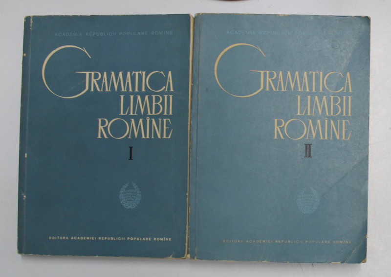 GRAMATICA LIMBII ROMANE, VOL. I - II, EDITIA A II - A REVAZUTA SI ADAUGITA de FINUTA ASAN, RODICA OCHESANU, I. RIZESCU, MIRCEA MITRAN, 1963