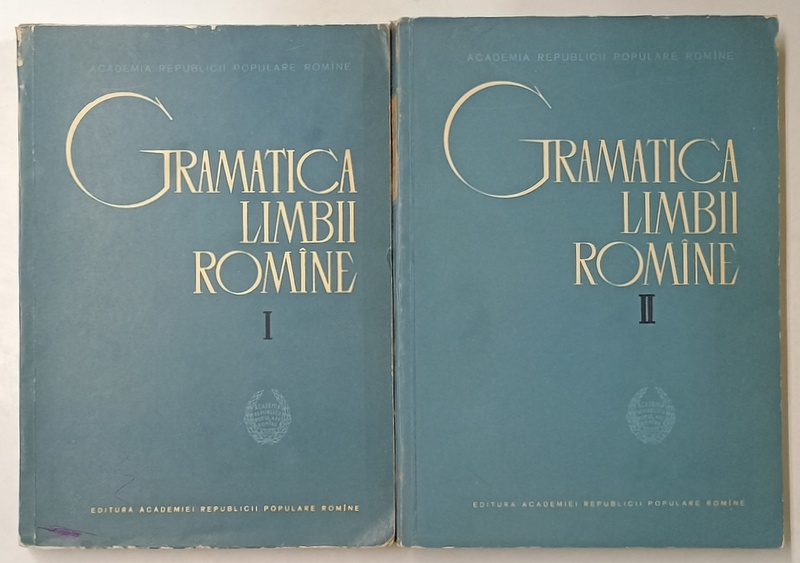 GRAMATICA LIMBII ROMANE, VOL. I - II, EDITIA A II - A REVAZUTA SI ADAUGITA de FINUTA ASAN, RODICA OCHESANU, I. RIZESCU, MIRCEA MITRAN, 1963