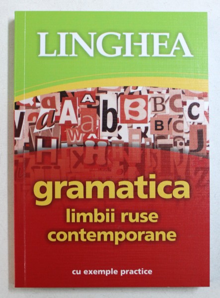 GRAMATICA LIMBII RUSE CONTEMPORANE - CU EXEMPLE PRACTICE , 2013