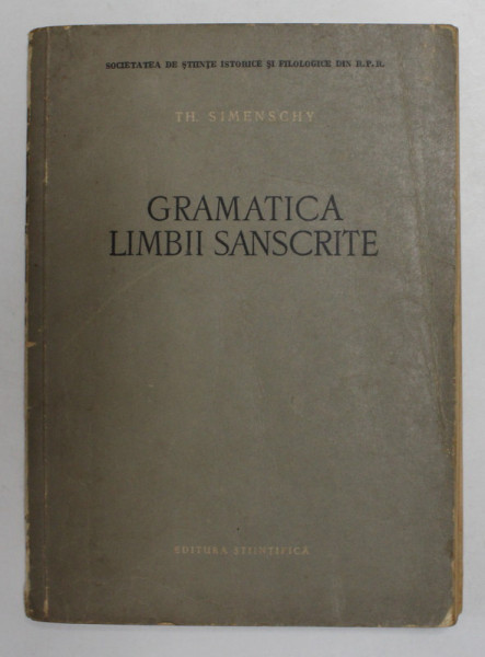 GRAMATICA LIMBII SANSCRITE de TH.SIMENSCHY , 1959 *PREZINTA SUBLINIERI SI INSEMNARI IN TEXT