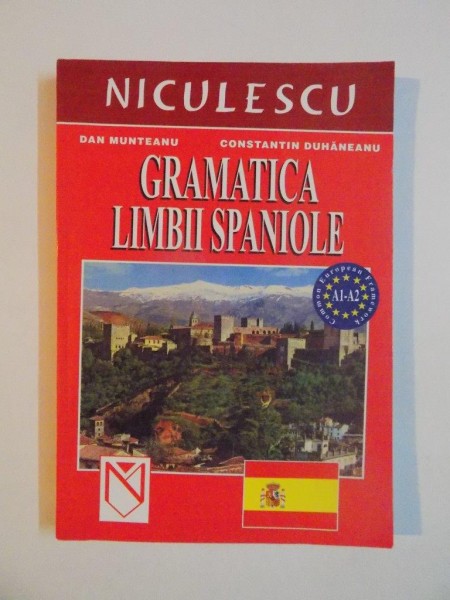 GRAMATICA LIMBII SPANIOLE de DAN MUNTEANU , CONSTANTIN DUHANEANU , 2005