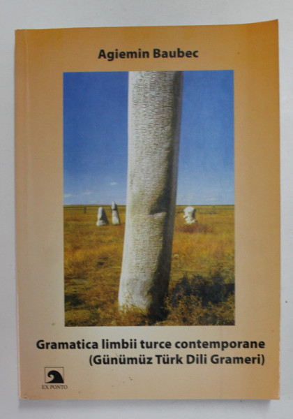 GRAMATICA LIMBII TURCE CONTEMPORANE - GUNUMUZ TURK DILI GRAMERI de AGIEMIN BAUBEC , 2010