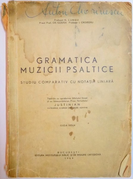 GRAMATICA MUZICII PSALTICE , STUDIU COMPARATIV CU NOTATIA LINIARA , ED. a - II - a , 1969