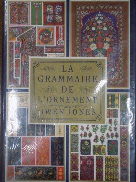 Gramatica ornamentului, La Grammaire de L'Ornament, Owen Jones