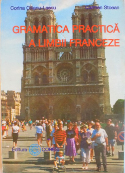 GRAMATICA PRACTICA A LIMBII FRANCEZE de CORINA CILIANU LASCU, CARMEN STOEAN, 1996