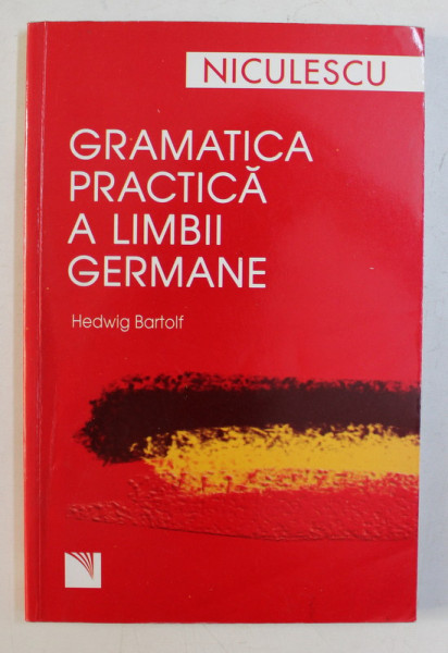 GRAMATICA PRACTICA A LIMBII GERMANE de HEDWIG BARTOLF , 2007
