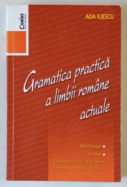 GRAMATICA PRACTICA A LIMBII ROMANE ACTUALE de ADA ILIESCU , 2005