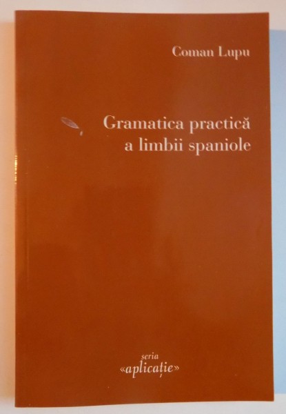GRAMATICA PRACTICA A LIMBII SPANIOLE DE COMAN LUPU 2001