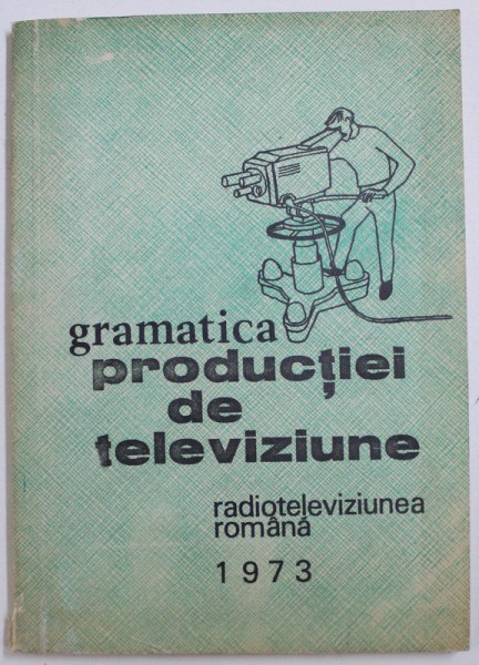 GRAMATICA PRODUCTIEI DE TELEVIZIUNE  de DESMOND DAVIS , 1973