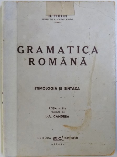 GRAMATICA ROMANA - ETIMOLOGIA SI SINTAXA  de H. TIKTIN , 1945 , DEDICATIE*