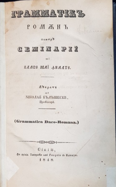 GRAMATICA ROMANA PENTRU SEMINARII SI CLASE INALTE de NICOLAU BALASESCU - SIBIU, 1848