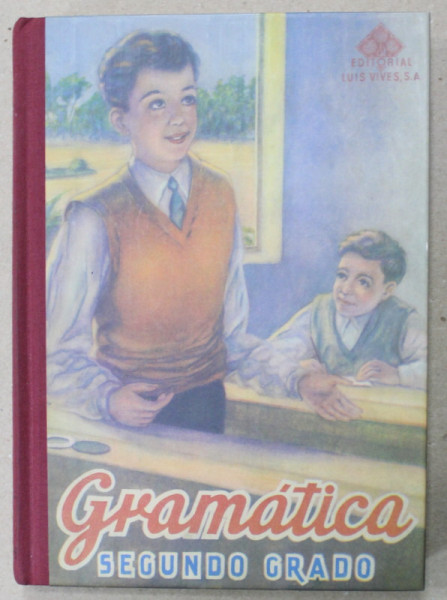 GRAMATICA , SEGUNDO GRADO , 1947, TEXT IN LB. SPANIOLA , REEDITATA 2007