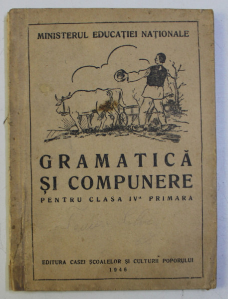 GRAMATICA SI COMPUNERE PENTRU CLASA IV - A PRIMARA , 1946