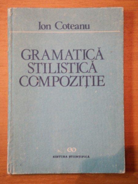 GRAMATICA STILISTICA COMPOZITIE-ION COTEANU,BUC.1990